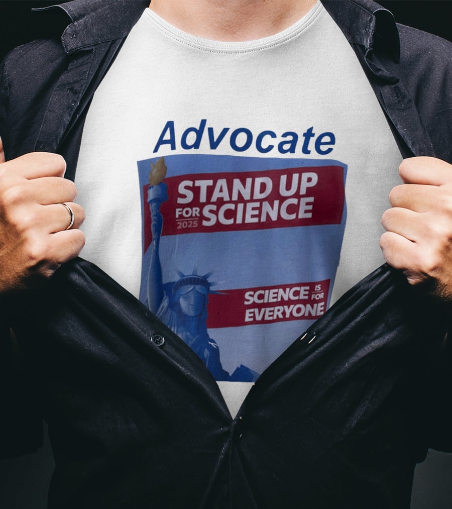 Advocate Stand Up For Science 2025 Science Is For Everyone Statue Of Liberty T-Shirt