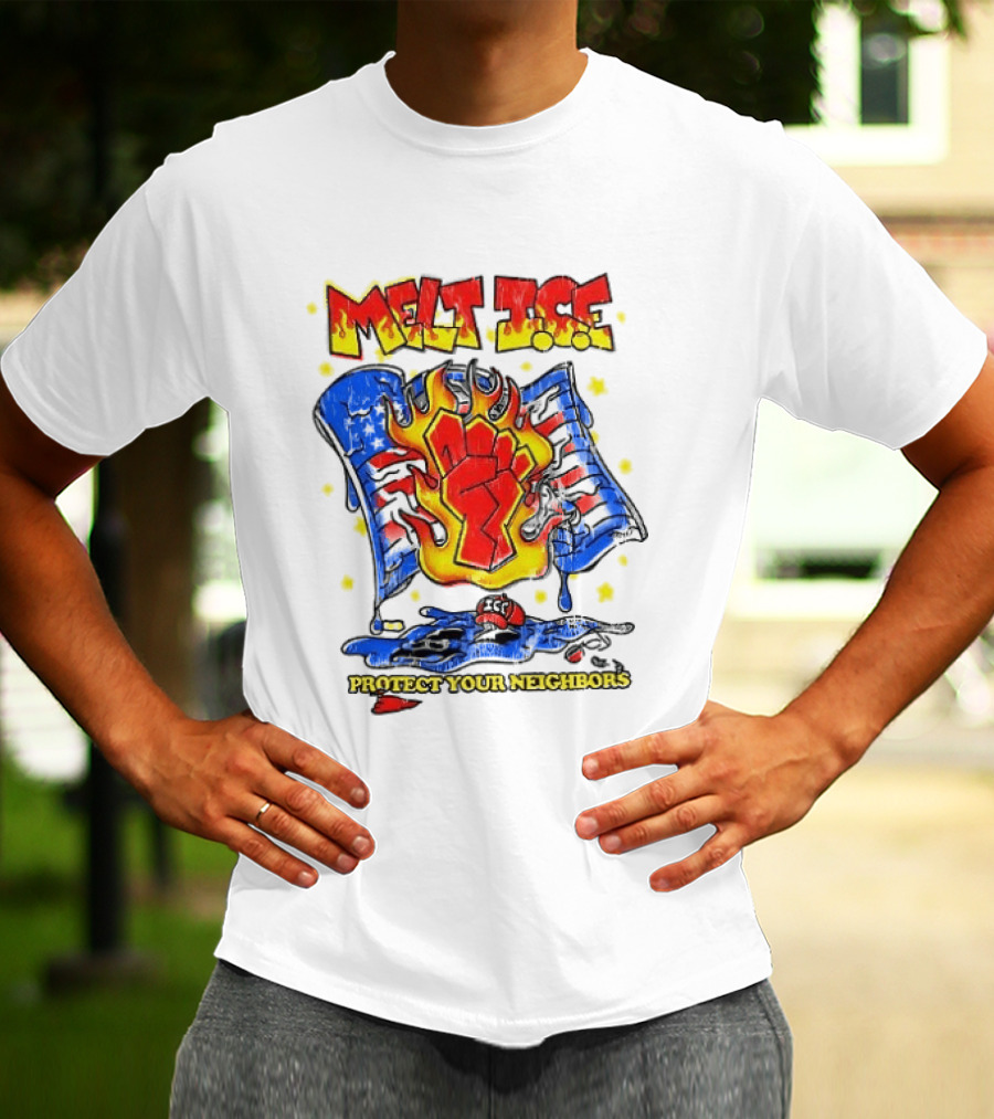 Melt ICE Protect Your Neighbors Fist Flame T-Shirt
