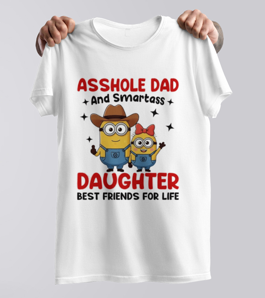 Minions Asshole Dad And Smartass Daughter Best Friends For Life T-Shirt