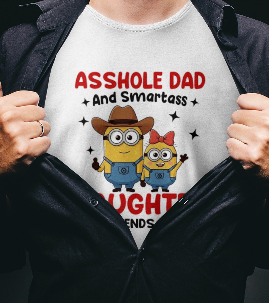 Minions Asshole Dad And Smartass Daughter Best Friends For Life T-Shirt