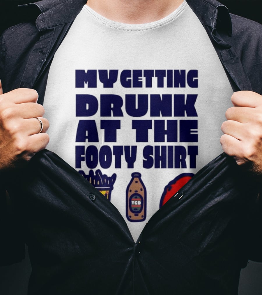 My Getting Drunk At The Footy With Chips And TCD T-Shirt