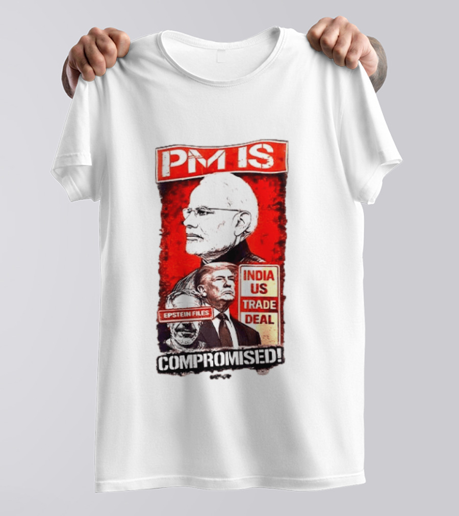 PM Is Compromised India US Trade Deal Epstein Files T-Shirt