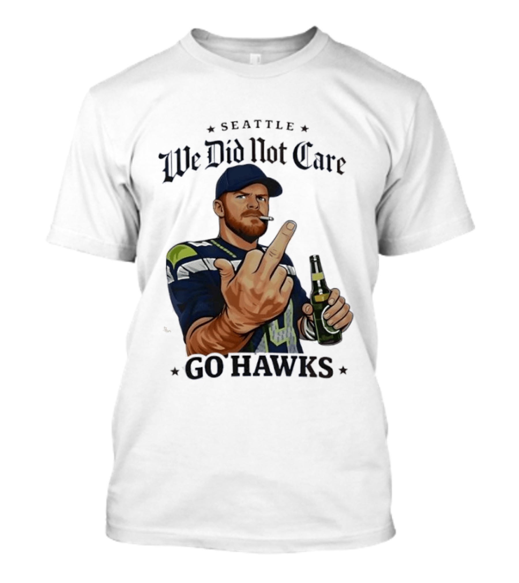 Seattle We Did Not Care Go Hawks Middle Finger Beer Smoking T-Shirt
