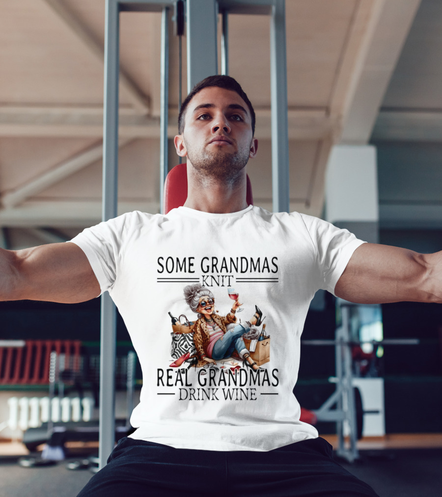Some Grandmas Knit Real Grandmas Drink Wine Funny Meme T-Shirt