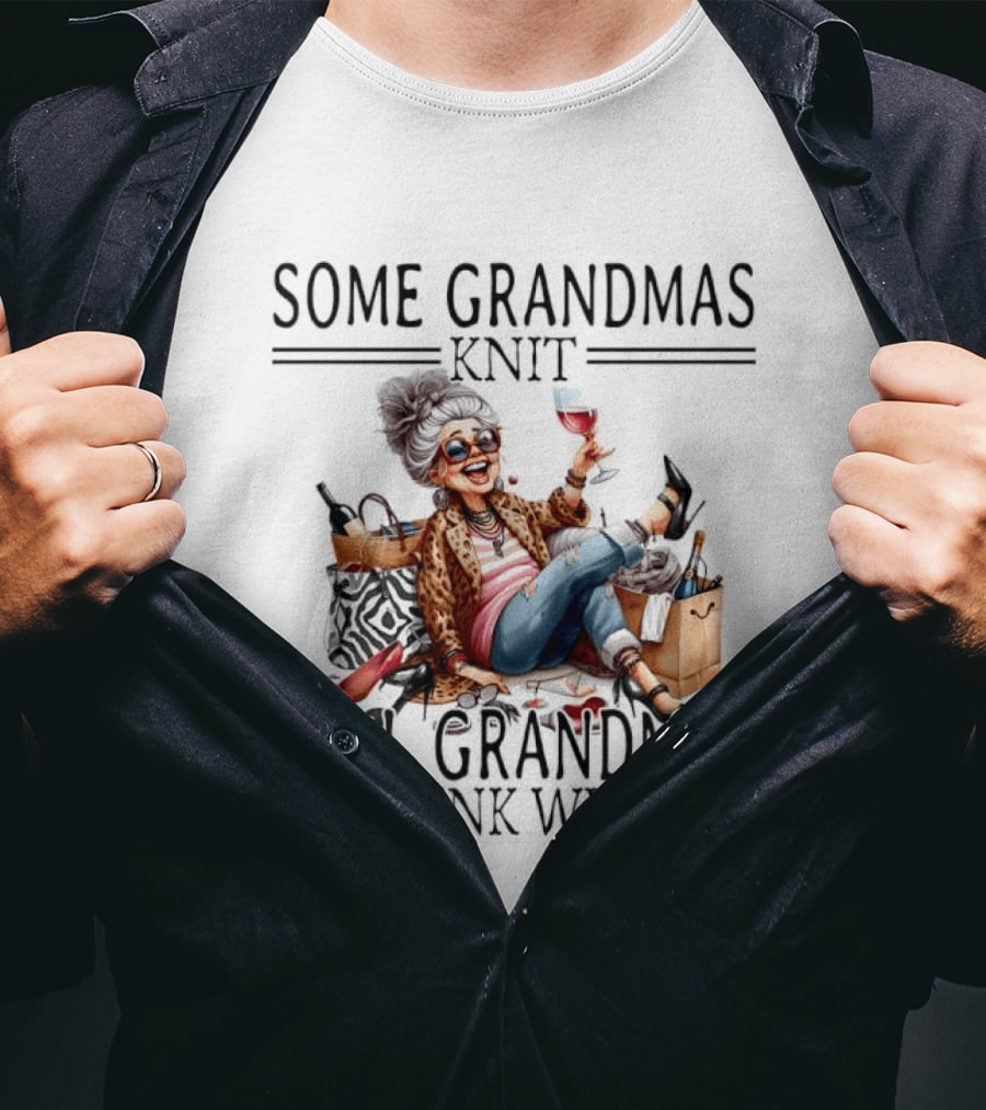 Some Grandmas Knit Real Grandmas Drink Wine Funny Meme T-Shirt