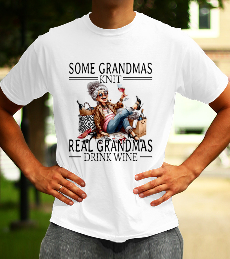Some Grandmas Knit Real Grandmas Drink Wine Funny Meme T-Shirt