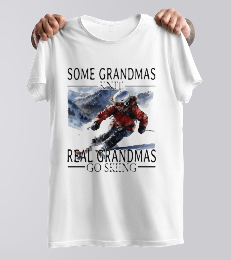 Some Grandmas Knit Real Grandmas Go Skiing Ski Meme T-Shirt