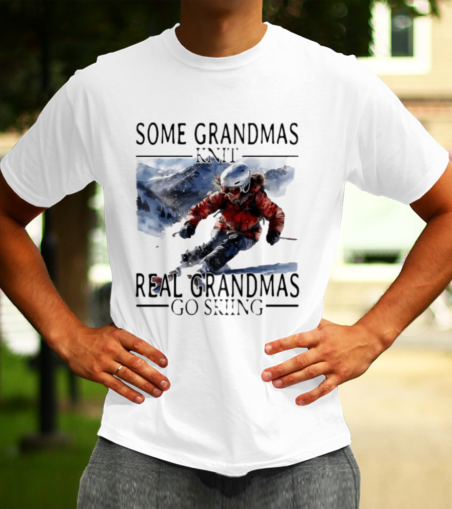 Some Grandmas Knit Real Grandmas Go Skiing Ski Meme T-Shirt