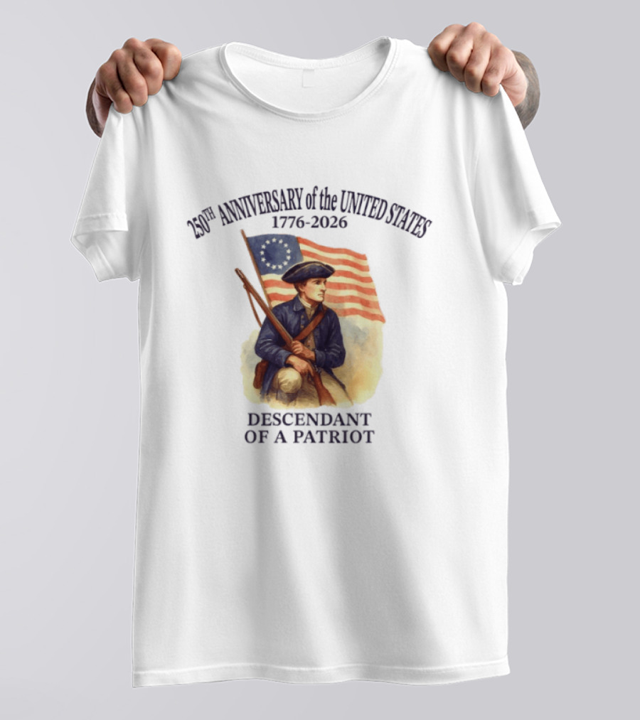 250th Anniversary Of The United States 1776 2026 Descendant Of A Patriot Flag Bearer T-Shirt