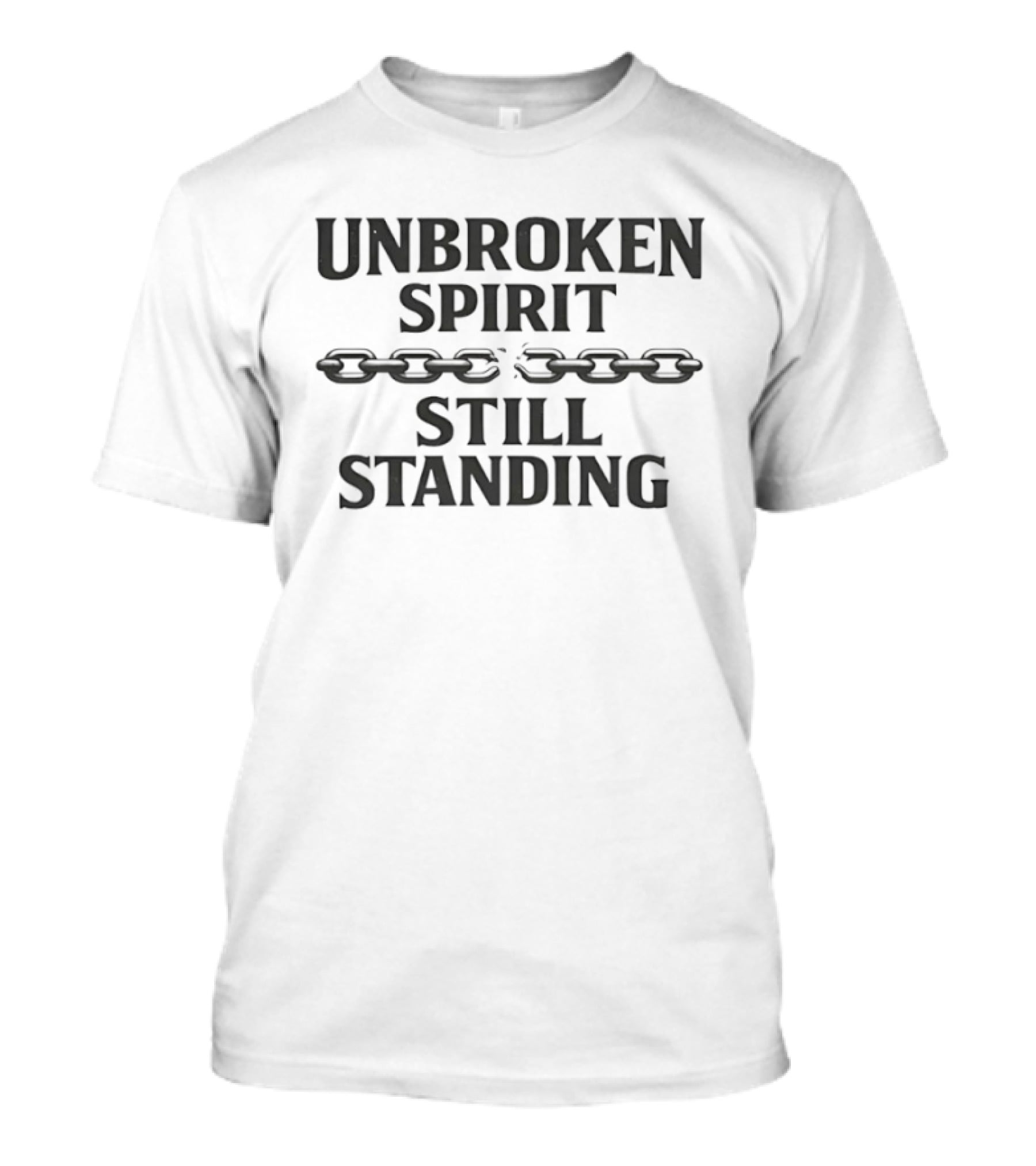 Unbroken Spirit Still Standing Broken Chain Empowerment T-Shirt