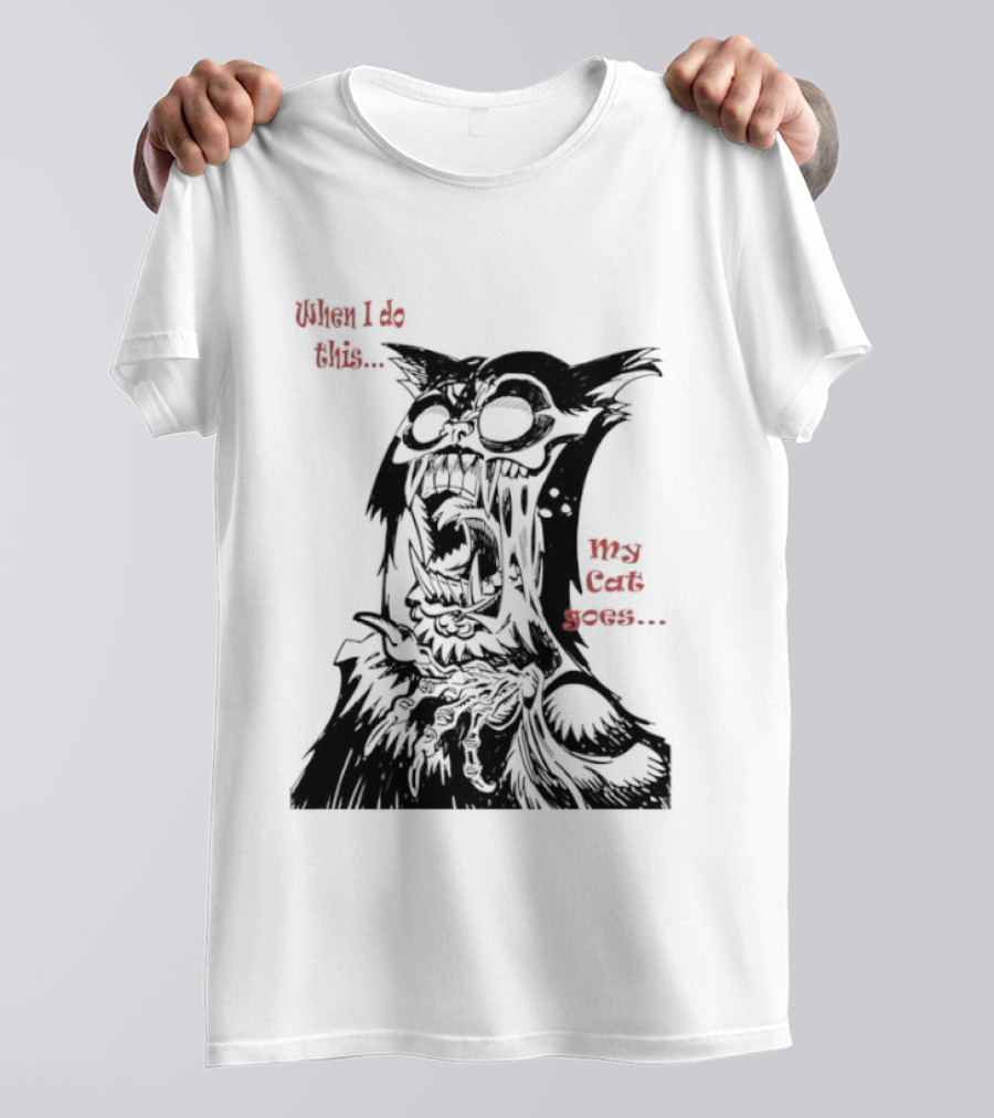 When I Do This My Cat Goes Zombie Cat Face Goes Wild T-Shirt