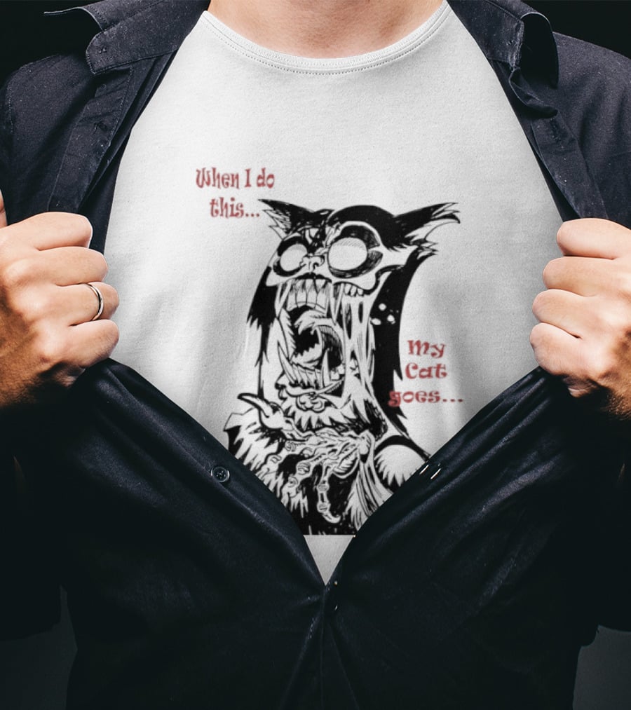 When I Do This My Cat Goes Zombie Cat Face Goes Wild T-Shirt