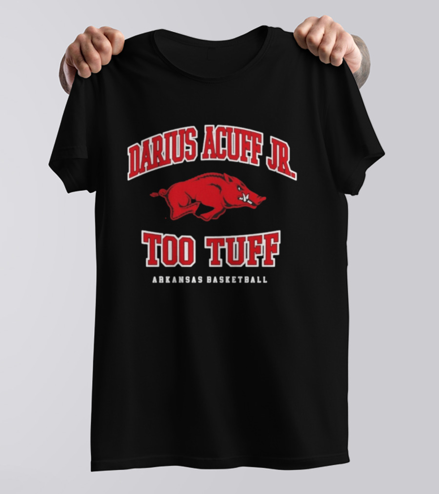 Darius Acuff Jr Too Tuff Arkansas Basketball Razorbacks T-Shirt
