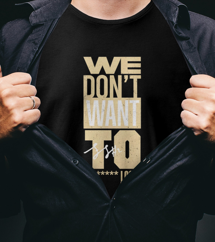 We Don't Want To Lose Purdue Fletcher Loyer Basketball T-Shirt