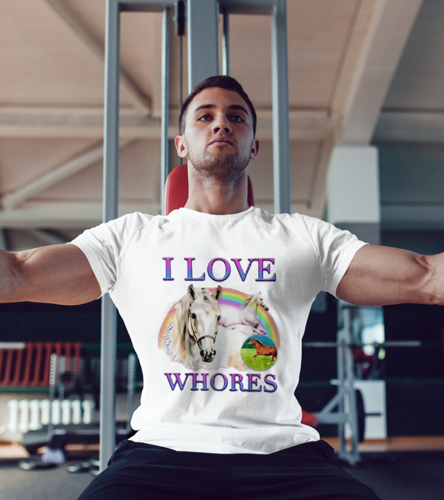 I Love Whores I Love Horses Rainbow White Horse T-Shirt