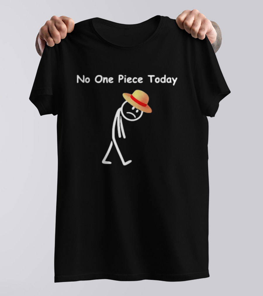 No One Piece Today Straw Hat Stick Figure T-Shirt