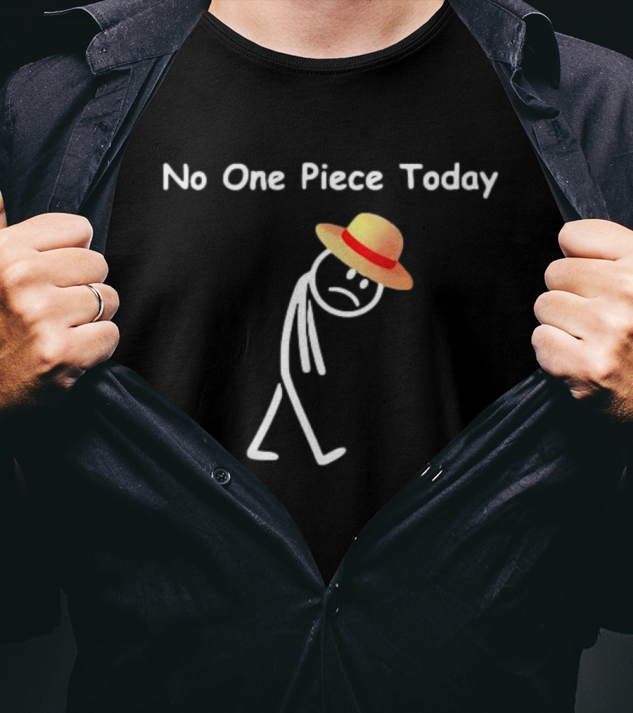 No One Piece Today Straw Hat Stick Figure T-Shirt