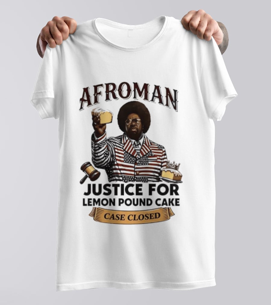 Afroman Justice For Lemon Pound Cake Case Closed T-Shirt