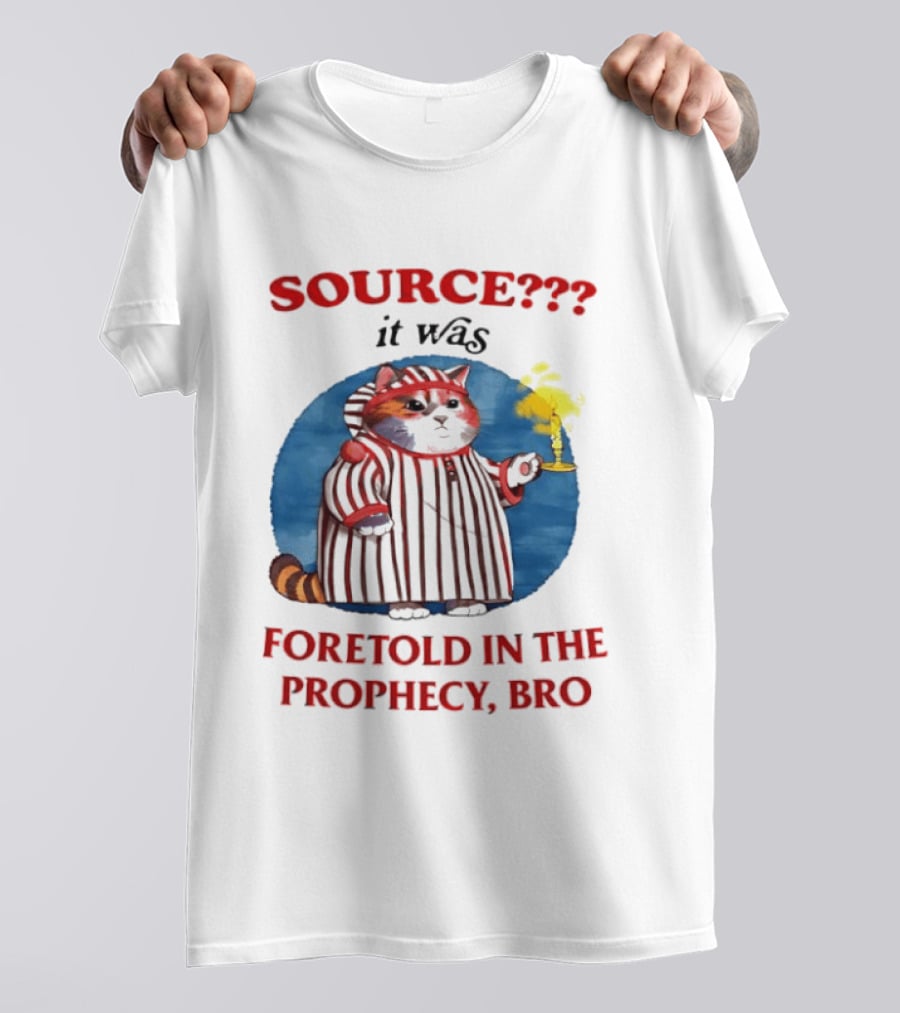 Source It Was Foretold In The Prophecy Bro Cat With Candle T-Shirt