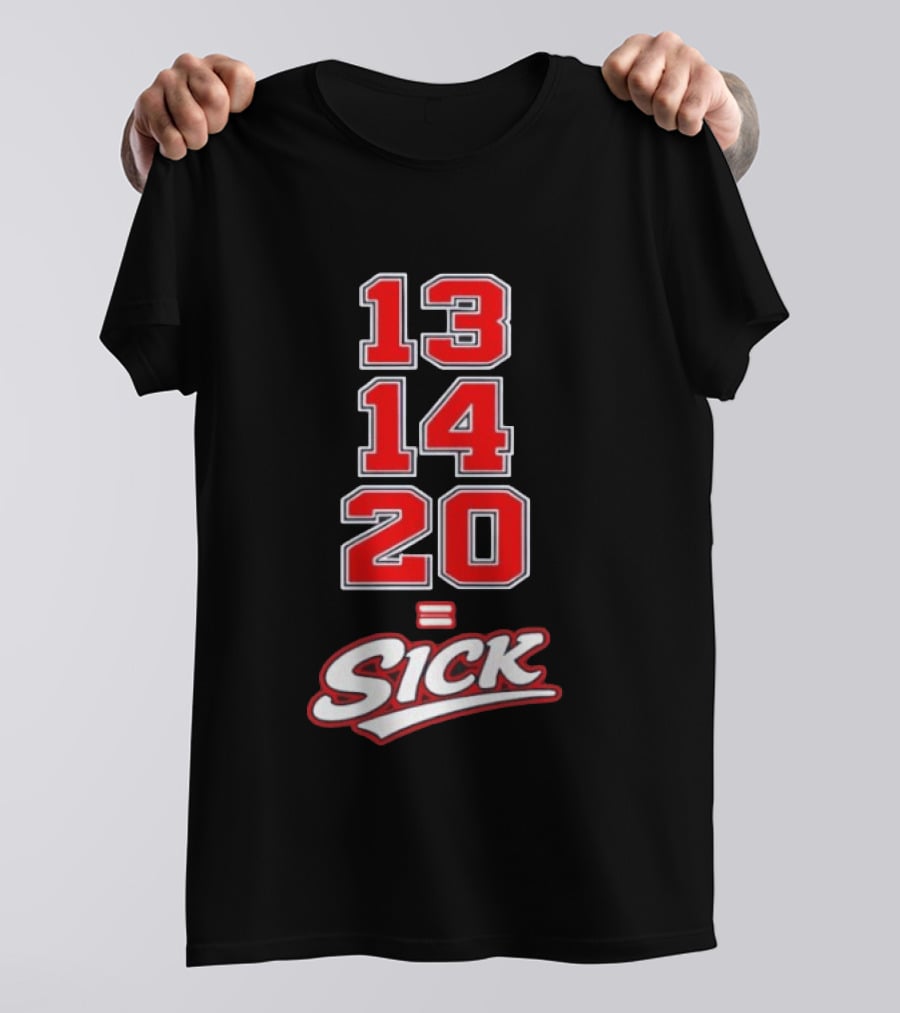 13 14 20 Equals Sick T-Shirt