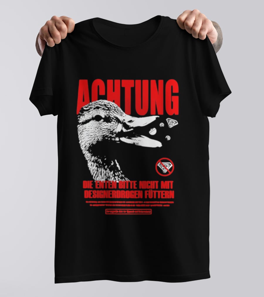 Achtung Die Enten Bitte Nicht Mit Designerdrogen Füttern T-Shirt
