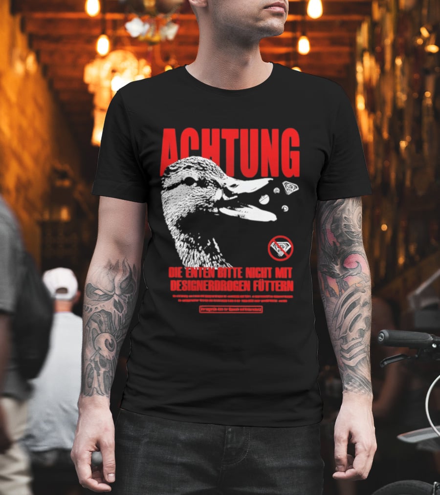 Achtung Die Enten Bitte Nicht Mit Designerdrogen Füttern T-Shirt