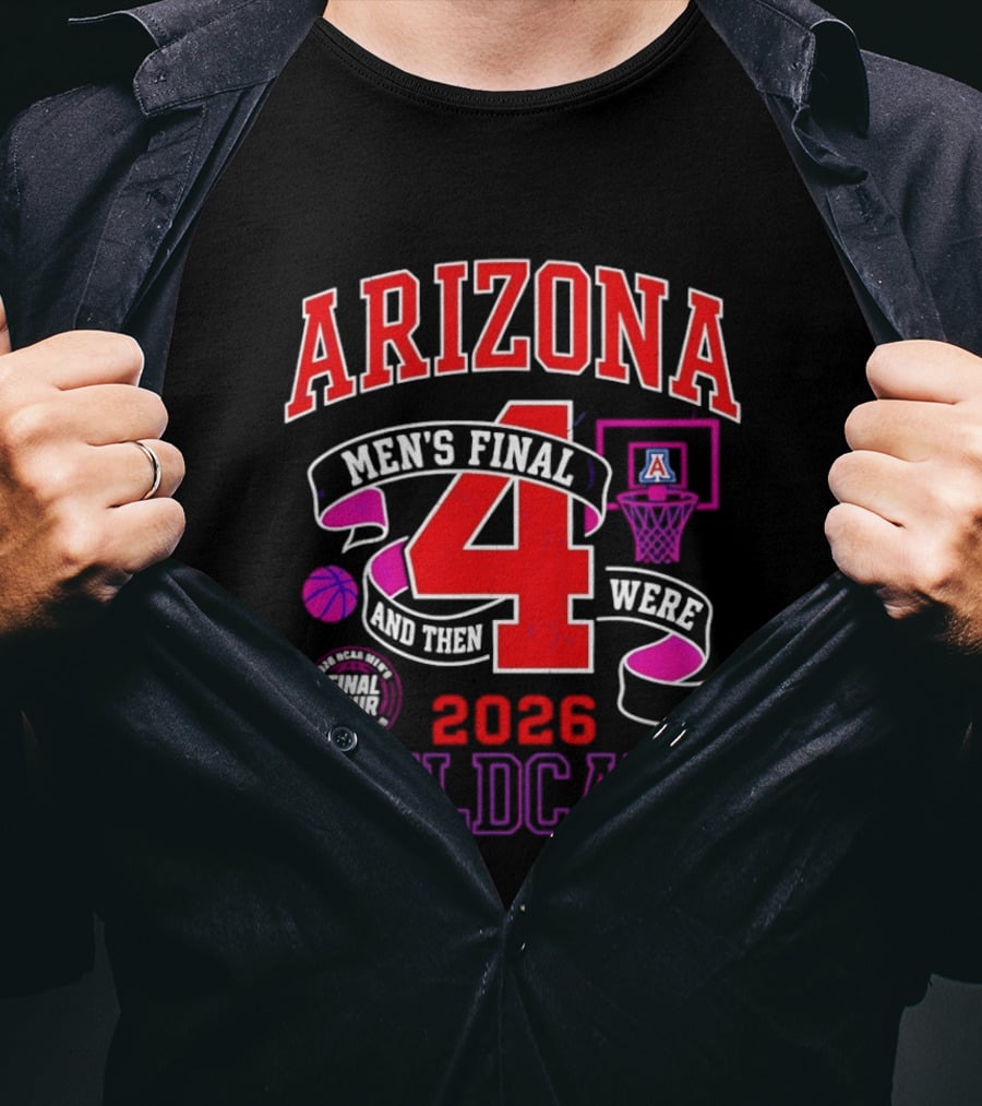 Arizona Wildcats 2026 NCAA Men's Final Four Basketball And Then There Were T-Shirt
