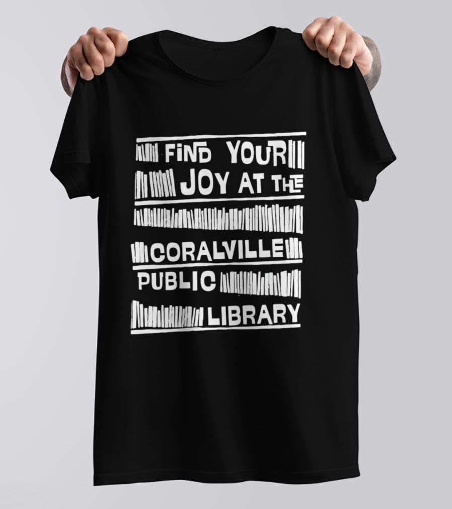 Coralville Public Library Find Your Joy At The Coralville Public Library T-Shirt