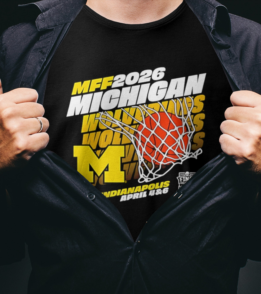 2026 Michigan Wolverines Basketball MFF Final Four Indianapolis March 1 3 T-Shirt