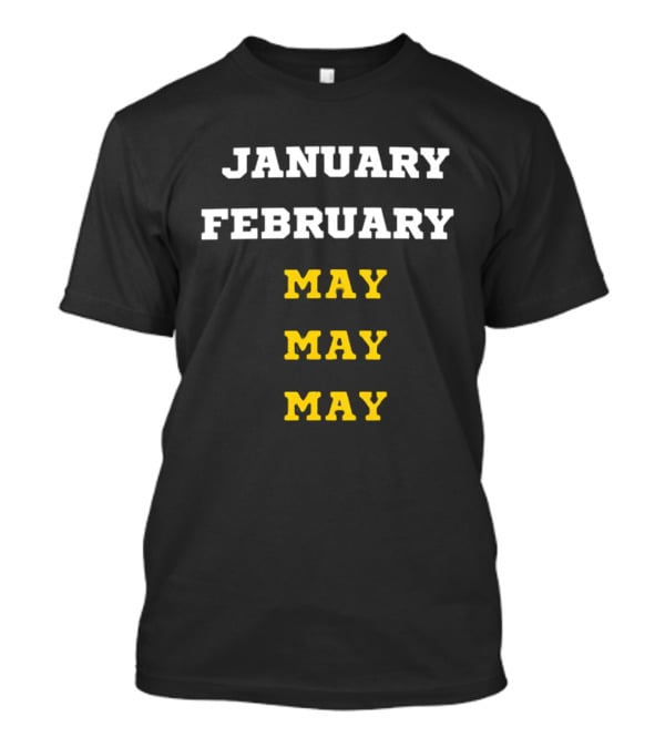Michigan Wolverines January February May May May Basketball Season T-Shirt