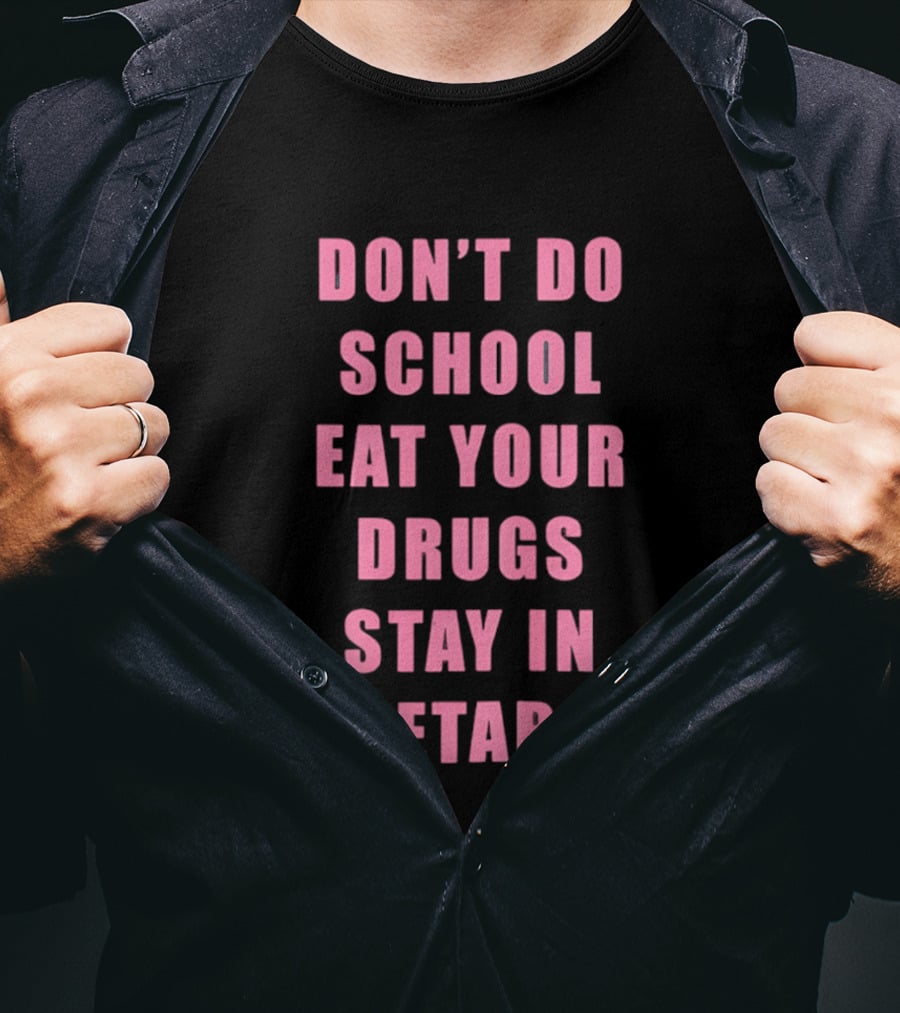 Don't Do School Eat Your Drugs Stay In Vegetables Funny Phrase T-Shirt