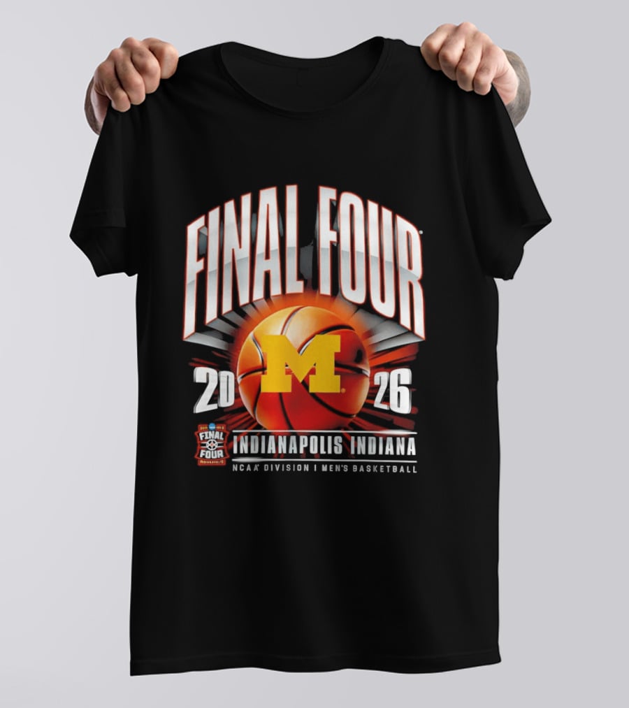 Final Four 2026 Michigan Wolverines NCAA Men's Basketball Indianapolis Indiana T-Shirt