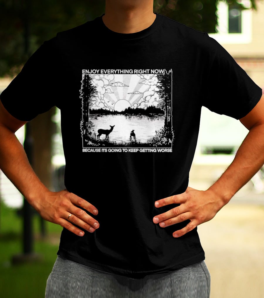 Enjoy Everything Right Now Peaceful Natural Scenery Deer Lake Scene T-Shirt