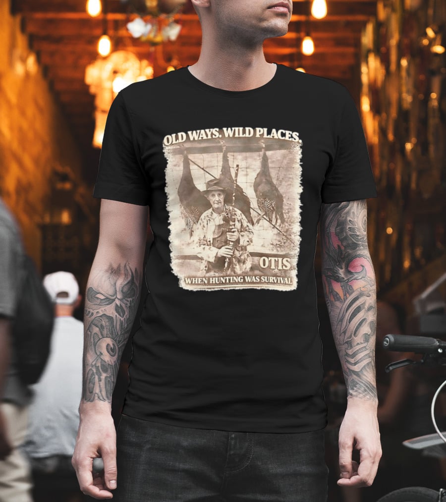 Old Ways Wild Places Otis When Hunting Was Survival T-Shirt