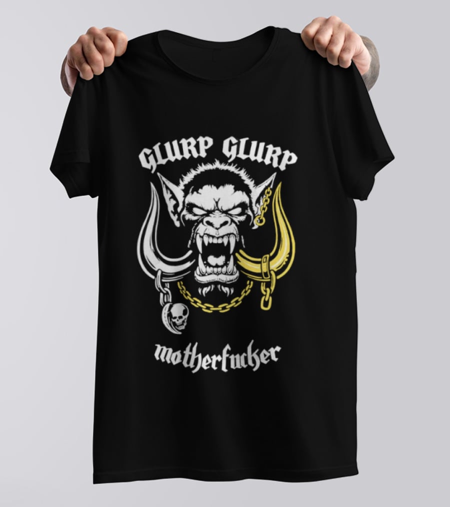 Glurp Glurp Mother Fucker Orc Chains Fantasy T-Shirt