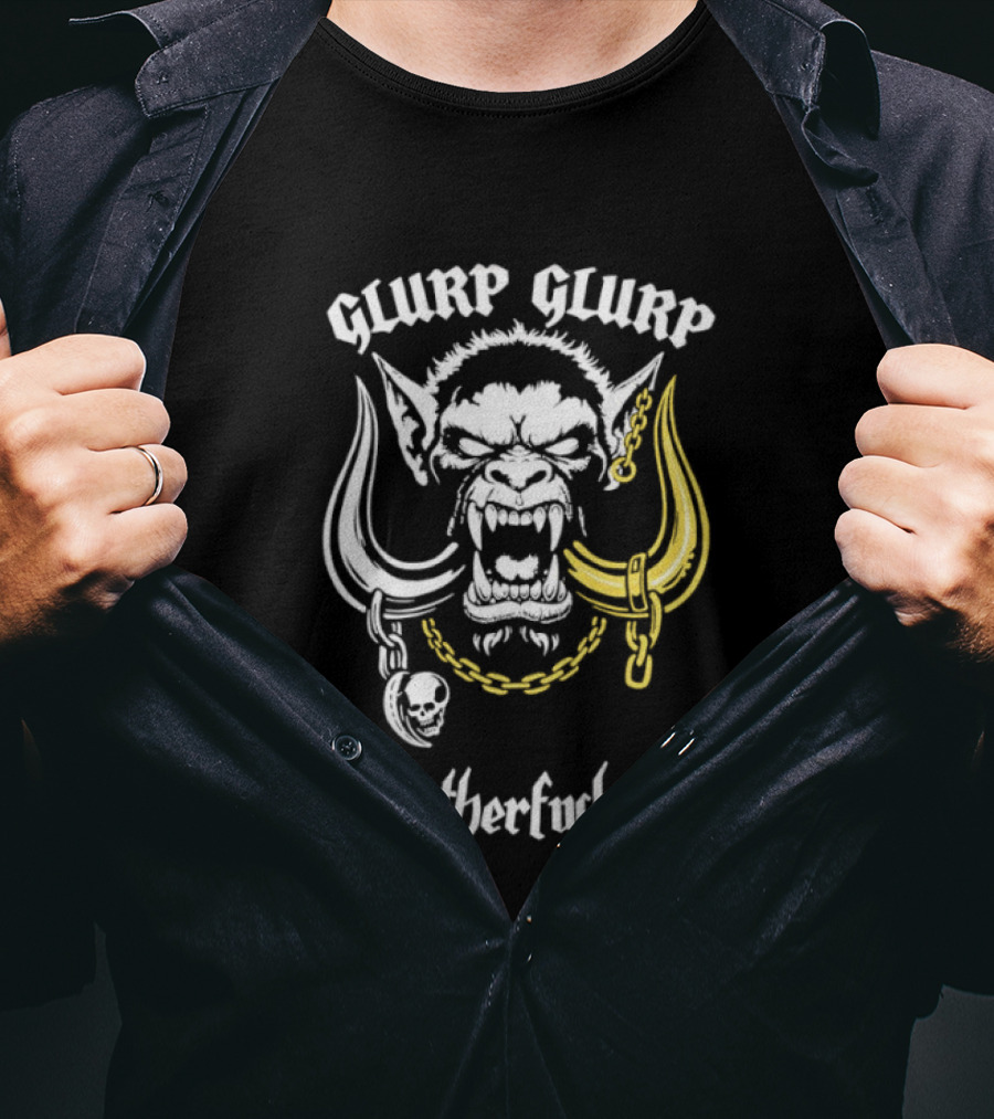 Glurp Glurp Mother Fucker Orc Chains Fantasy T-Shirt