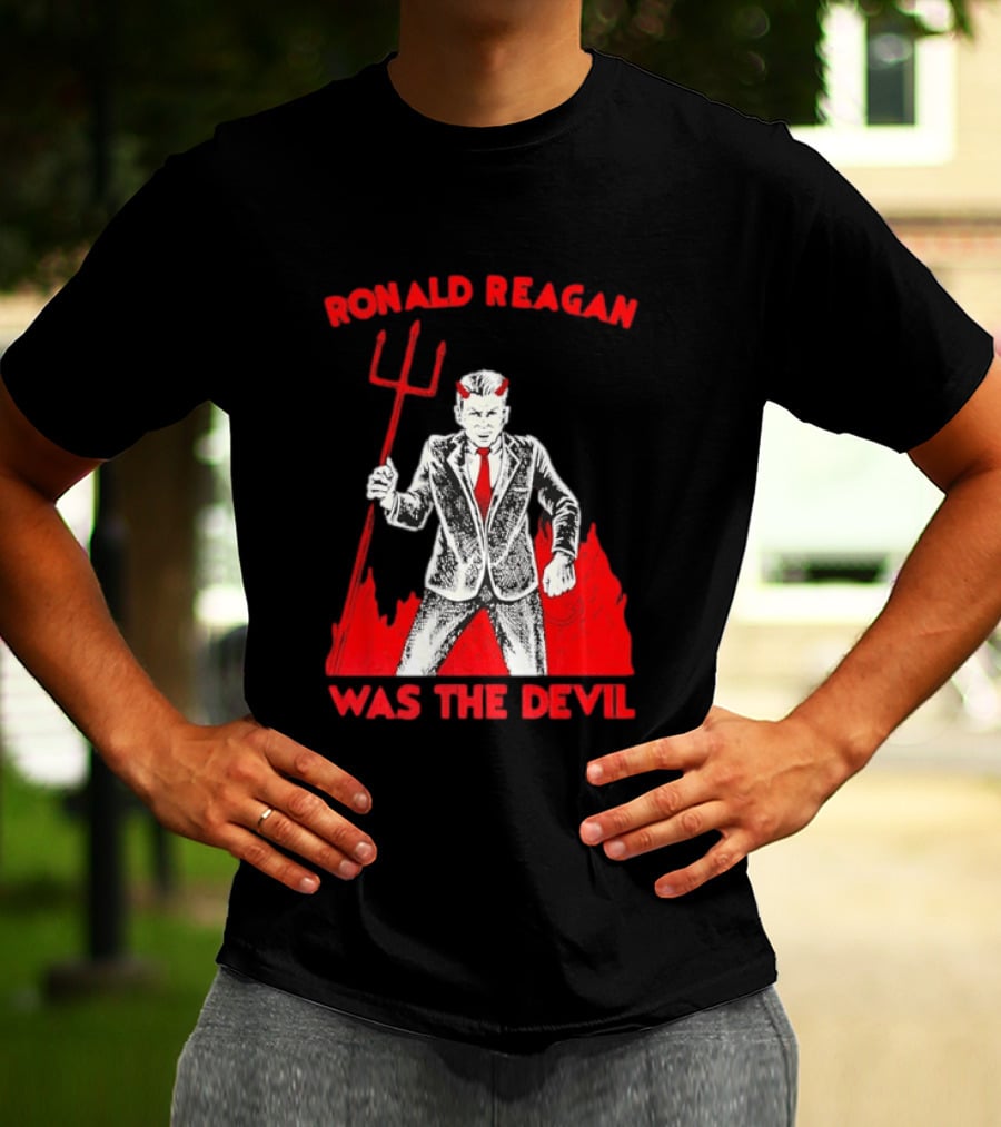 Ronald Reagan Was The Devil With Pitchfork Political Sarcasm T-Shirt