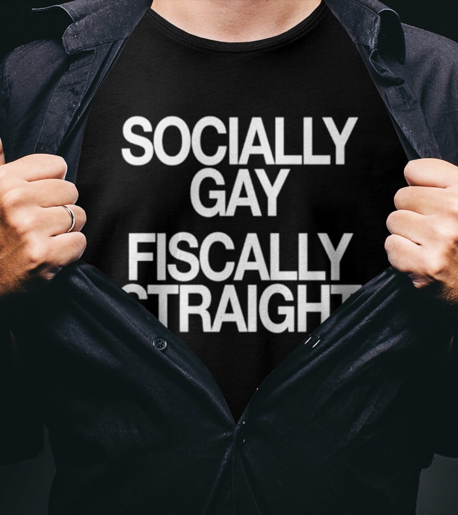 Socially Gay Fiscally Straight Phrase T-Shirt