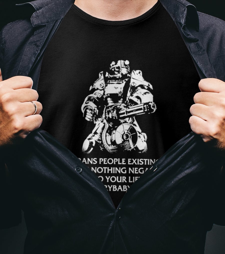 Trans People Existing Does Nothing Negative To Your Life You Crybaby Bitch Power Armor T-Shirt