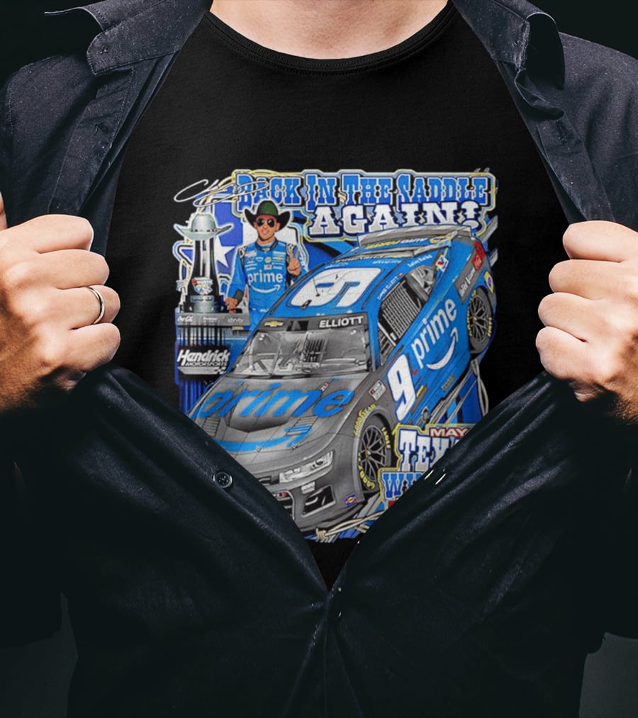 Back In The Saddle Again Chase Elliott 2026 Texas Winner Prime Car Wurth 400 May 31 T-Shirt