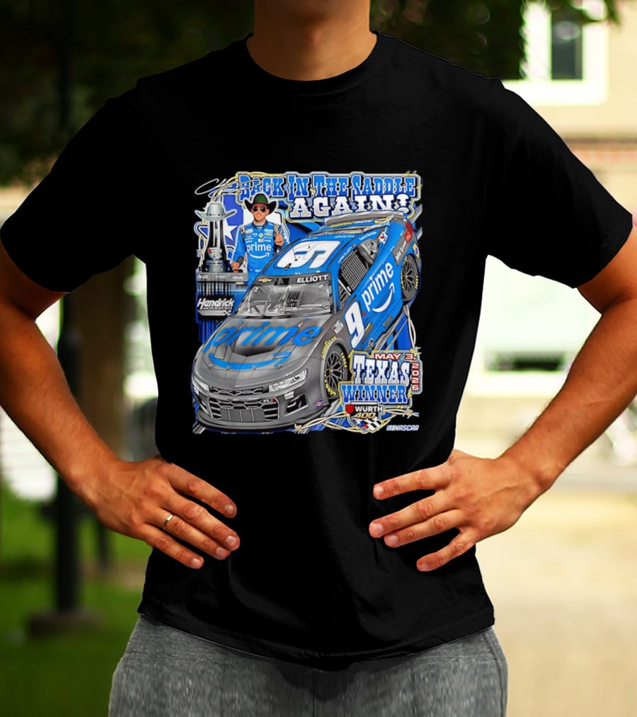Back In The Saddle Again Chase Elliott 2026 Texas Winner Prime Car Wurth 400 May 31 T-Shirt