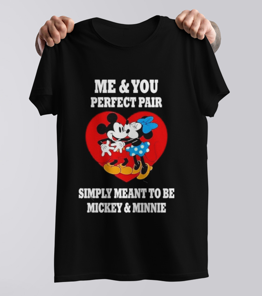 Mickey Minnie Me You Perfect Pair Simply Meant To Be T-Shirt