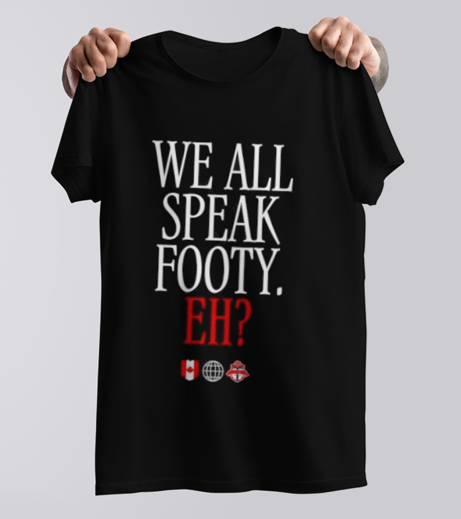 We All Speak Footy Canada Eh Soccer Maple Leaf T-Shirt