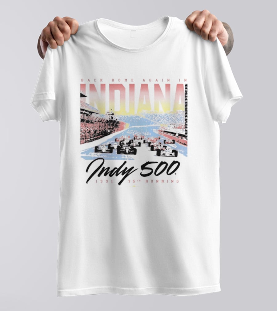 Back Home Again In Indiana 1991 Indy 500 75th Running T-Shirt