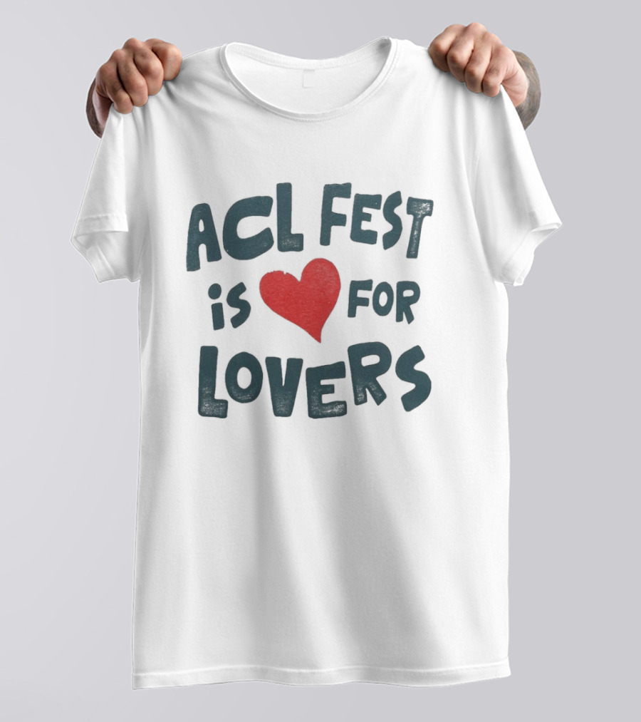 ACL Fest 2026 Austin City Limits Festival Is For Lovers Austin Texas Zilker Park T-Shirt