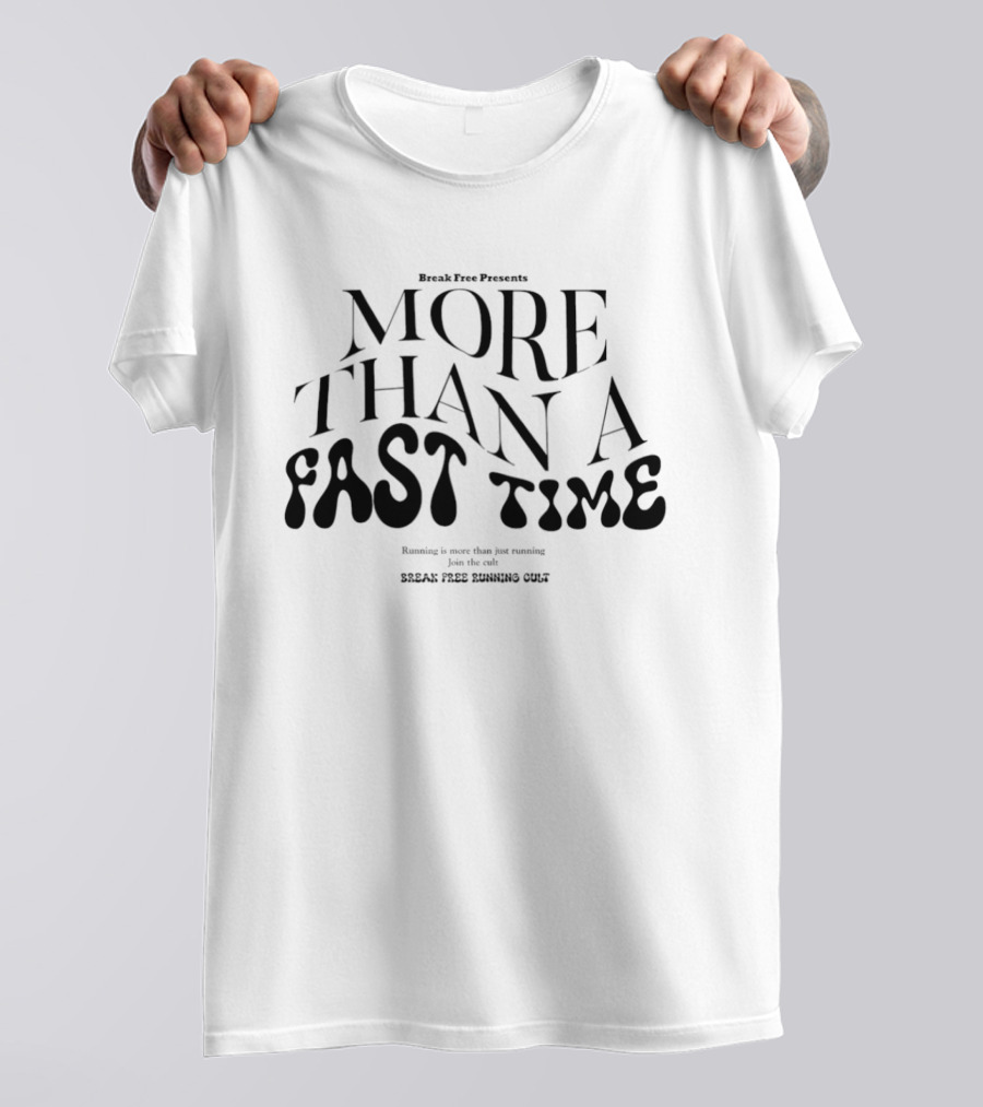 Track Race Presents More Than A Fast Time Running Break Free Running Cult T-Shirt