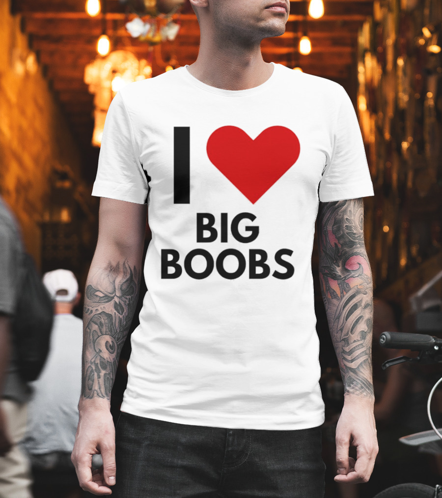I Heart Big Boobs T-Shirt