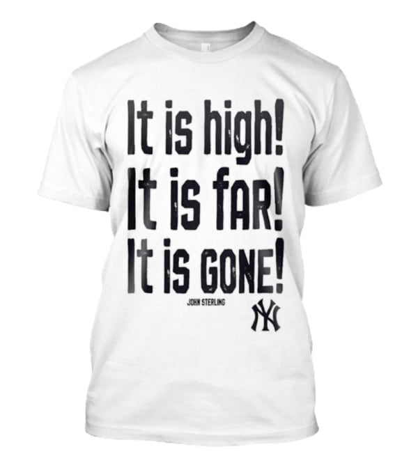 New York Yankees John Sterling It Is High It Is Far It Is Gone 2026 T-Shirt