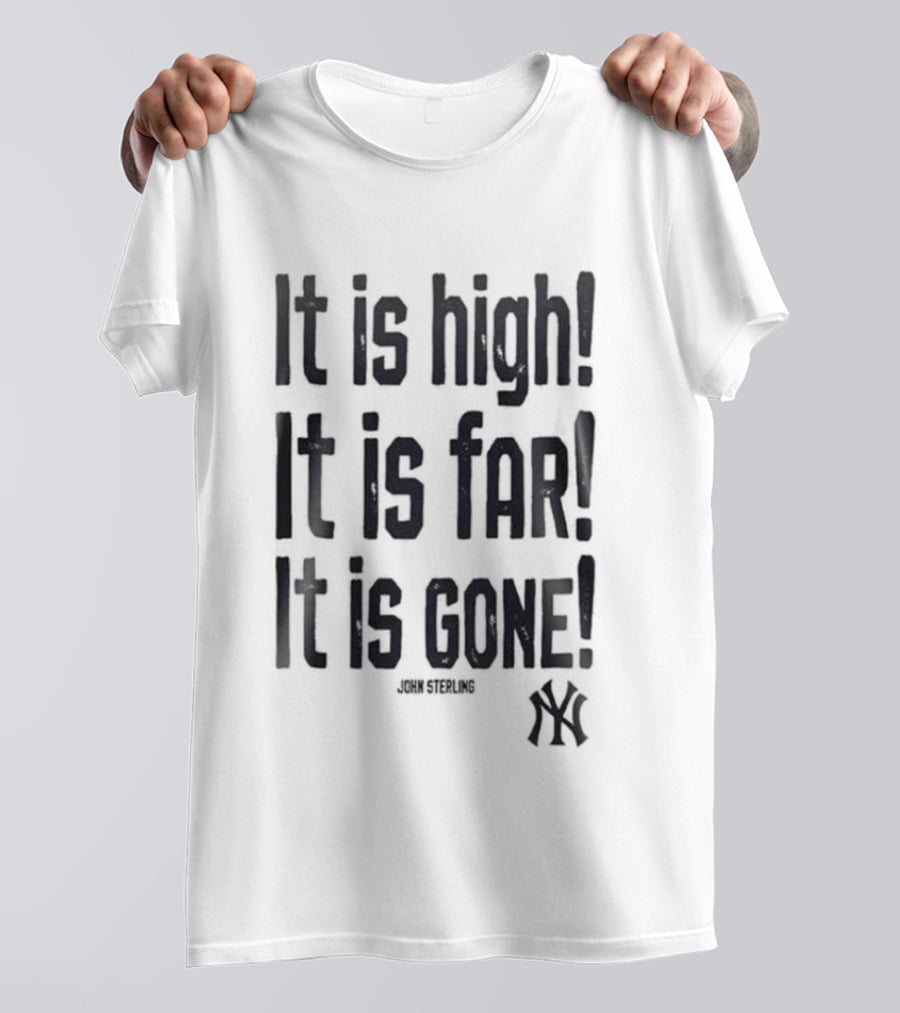 New York Yankees John Sterling It Is High It Is Far It Is Gone 2026 T-Shirt