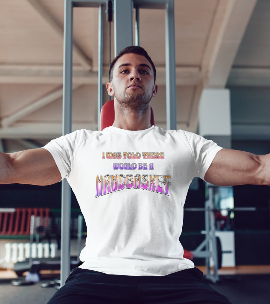 I Was Told There Would Be A Handbasket Retro Groovy T-Shirt